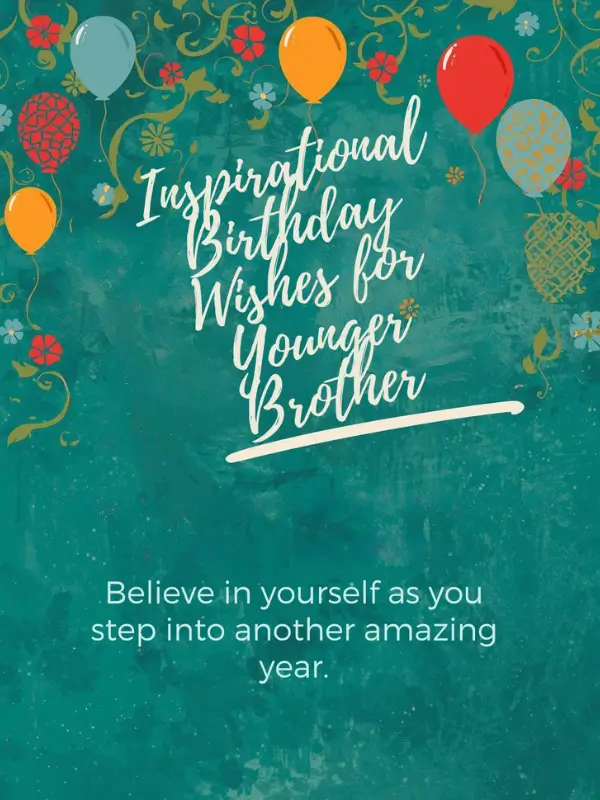 Inspirational Birthday Wishes for Younger Brother