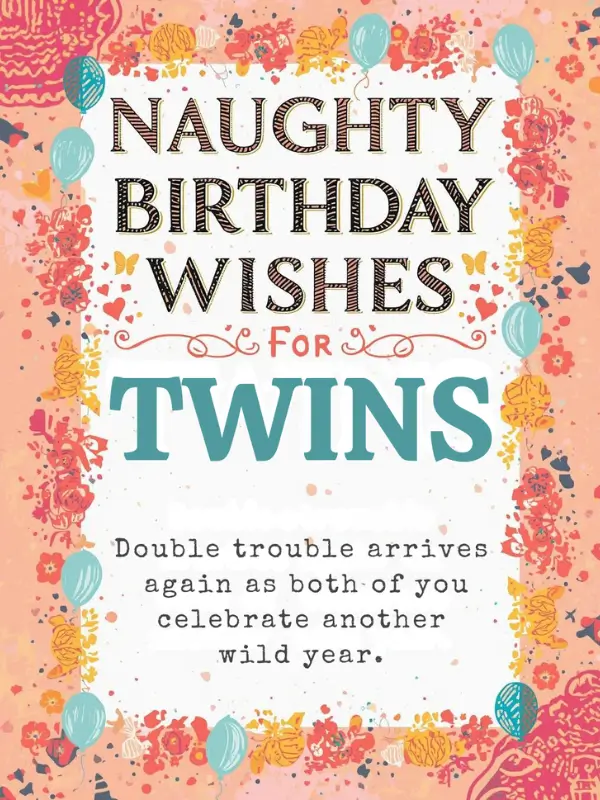Naughty Birthday Wishes for Twins