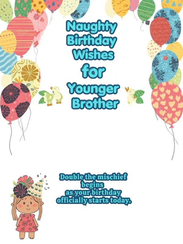 Naughty Birthday Wishes for Younger Brother