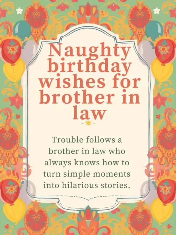 Naughty Birthday Wishes for Brother in Law