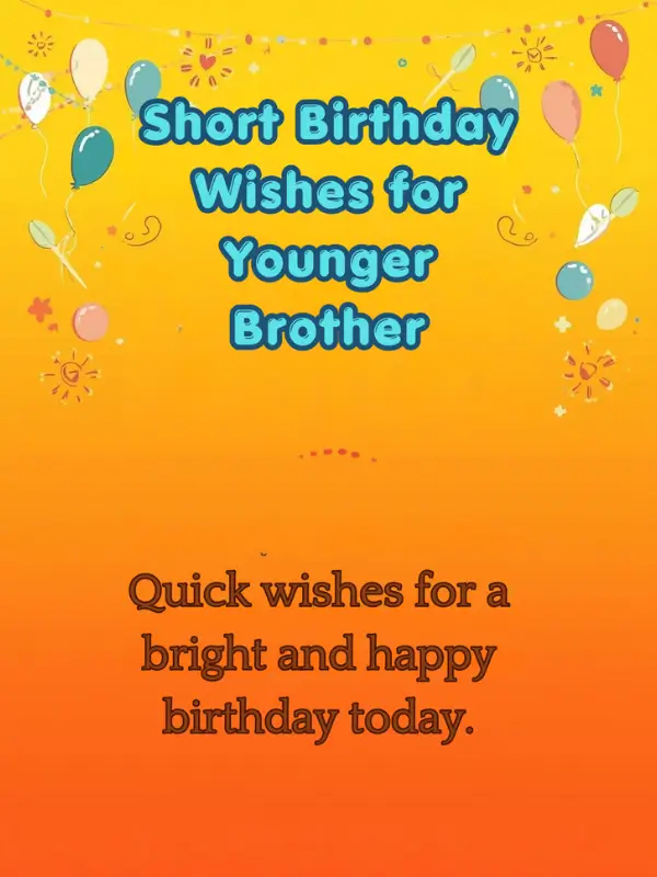 Short Birthday Wishes for Younger Brother