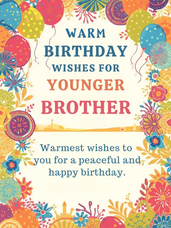 Warm Birthday Wishes for Younger Brother