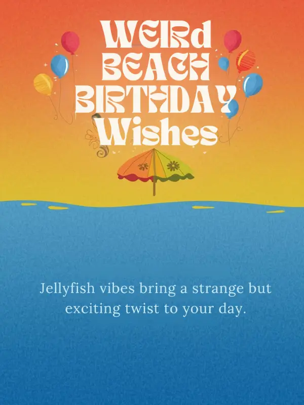 Weird Beach Birthday Wishes