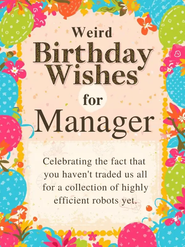 Weird Birthday Wishes for Manager