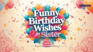 funny birthday wishes for sister