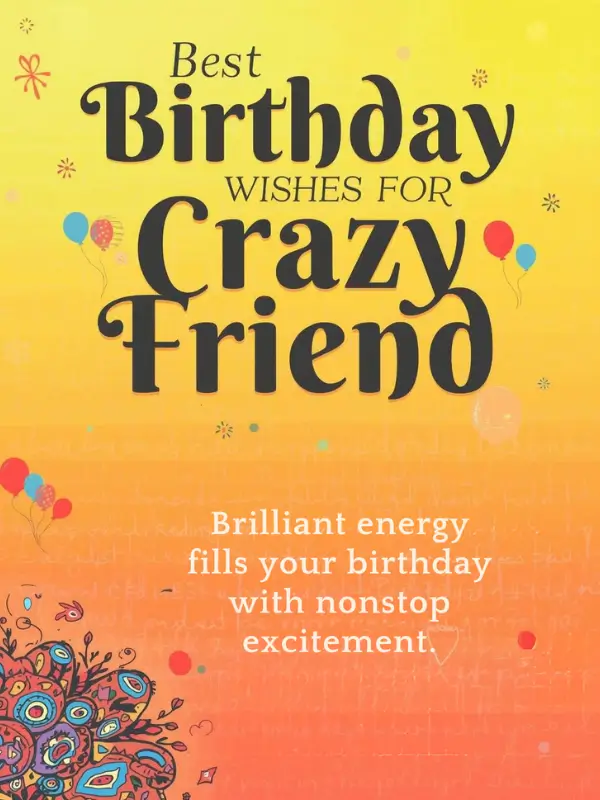 Best Birthday Wishes for Crazy Friend