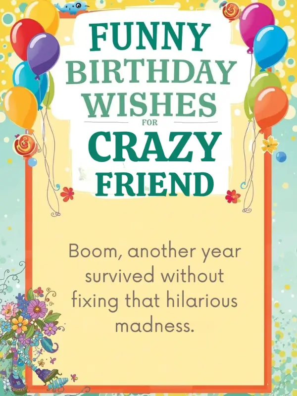 Funny Birthday Wishes for Crazy Friend