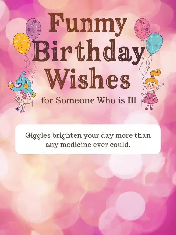 Funny Birthday Wishes for Someone Who Is Ill