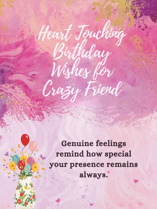 Heart Touching Birthday Wishes for Crazy Friend