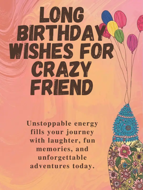 Long Birthday Wishes for Crazy Friend