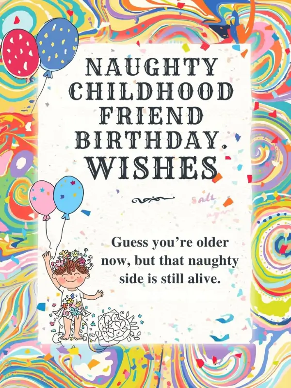 Naughty Childhood Friend Birthday Wishes