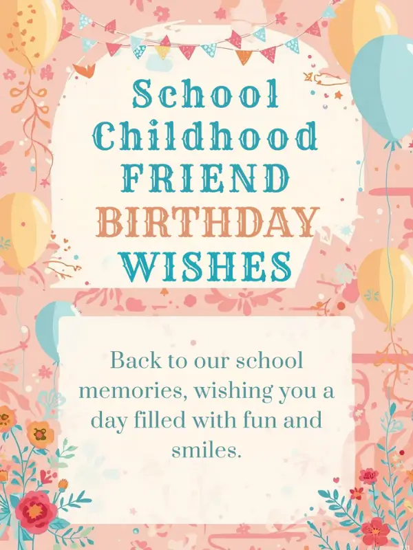 School Childhood Friend Birthday Wishes