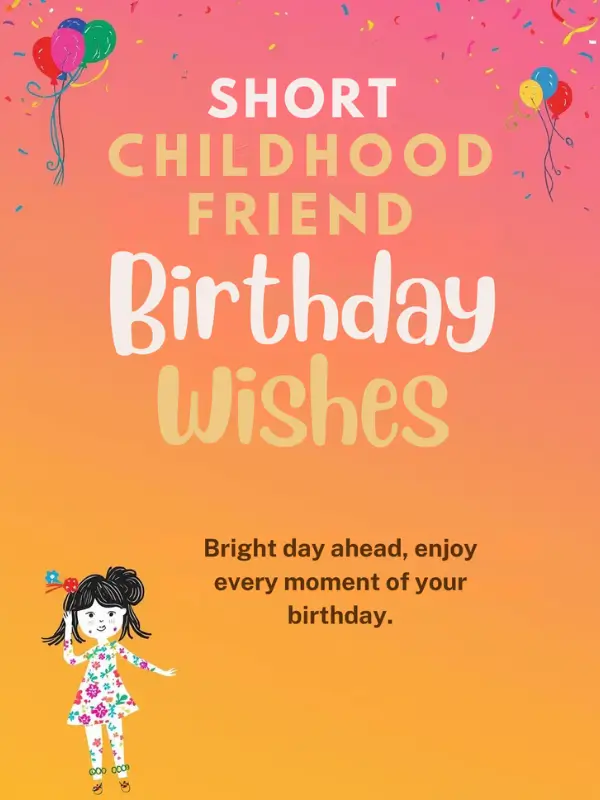 Short Childhood Friend Birthday Wishes