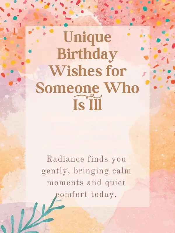 Unique Birthday Wishes for Someone Who Is Ill