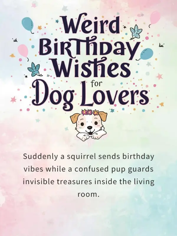 Weird Birthday Wishes for Dog Lovers