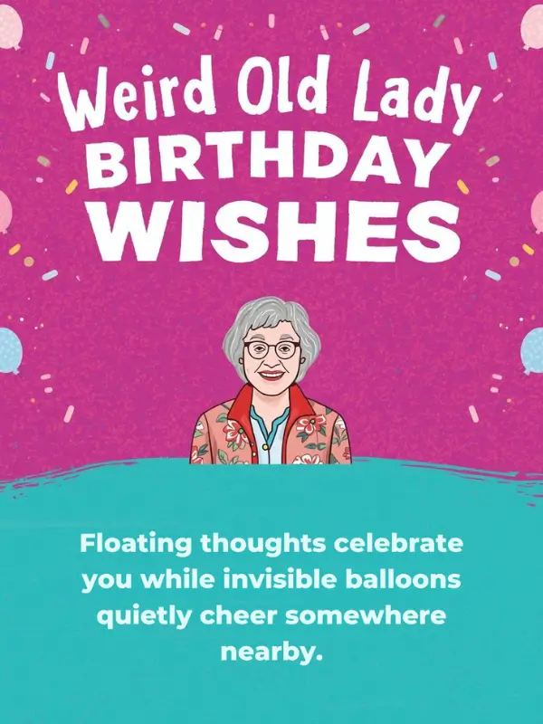 Weird Old Lady Birthday Wishes