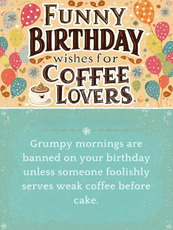 Funny Birthday Wishes for Coffee Lovers