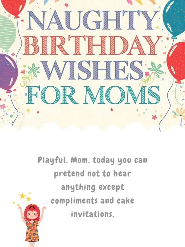 Naughty Birthday Wishes for Moms