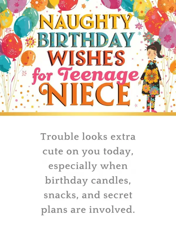 Naughty Birthday Wishes for Teenage Niece