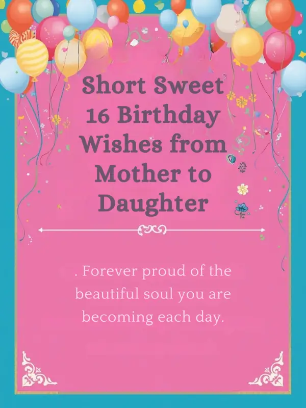 Short Sweet 16 Birthday Wishes from Mother to Daughter