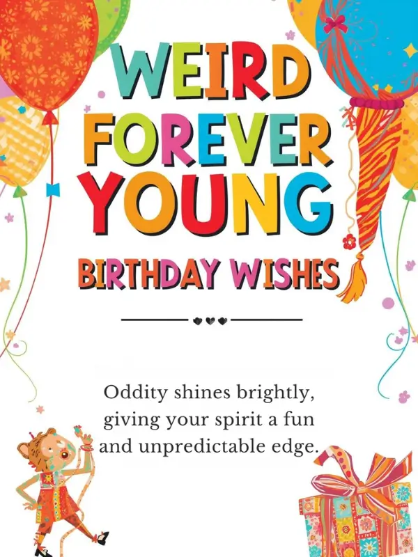 Weird Forever Young Birthday Wishes
