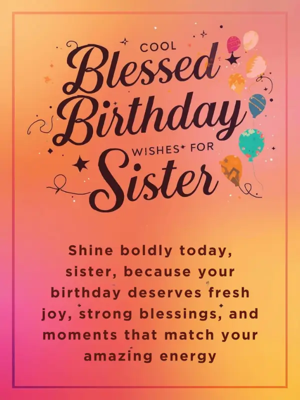 Cool Blessed Birthday Wishes for Sister
