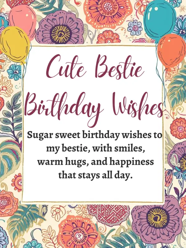Cute Bestie Birthday Wishes