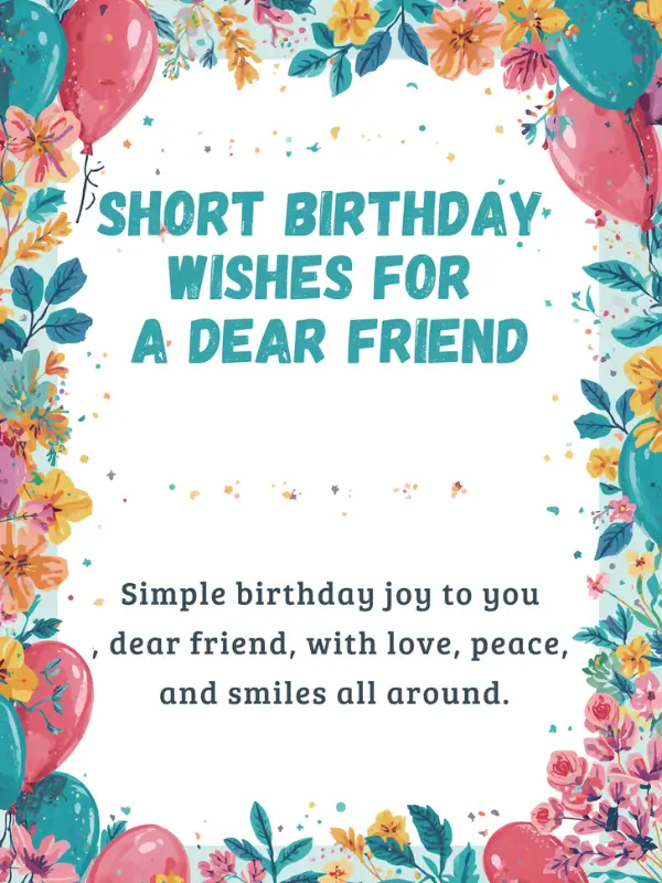 Short Birthday Wishes for a Dear Friend